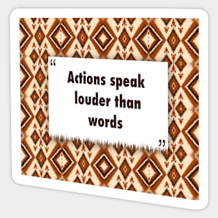 Actions speak louder than words ikat Sticker